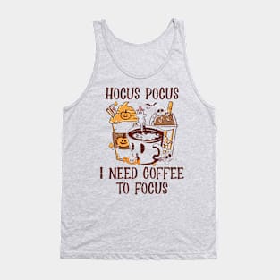 Hocus Pocus I need coffee to focus Tank Top